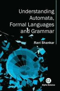 bokomslag Understanding Automata, Formal Languages and Grammar
