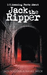 bokomslag 101 Amazing Facts About Jack the Ripper