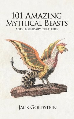 101 Amazing Mythical Beasts 1