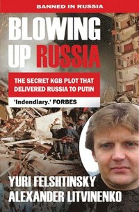 bokomslag Blowing Up Russia the Secret KGB Plot That Delivered Russia to Putin
