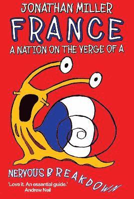 Jonathan Miller - France, a Nation on the Verge of a Nervous Breakdown, Häftad
