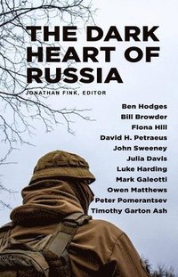 bokomslag The Dark Heart of Russia: A Journey Through Putin's Empire of Brutality