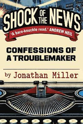 Jonathan Miller - Shock of the News, Inbunden