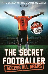 bokomslag The Secret Footballer: Access All Areas