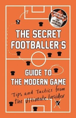 Anon - Secret Footballer's Guide to the Modern Game, Häftad