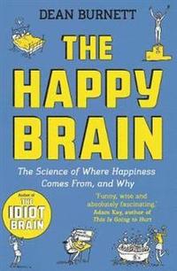 bokomslag The Happy Brain: The Science of Where Happiness Comes From, and Why