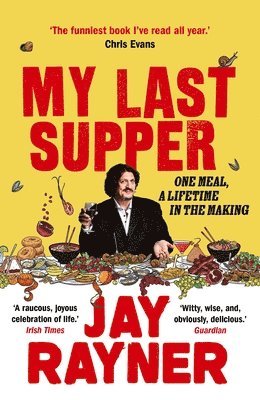Jay Rayner - My Last Supper, Häftad