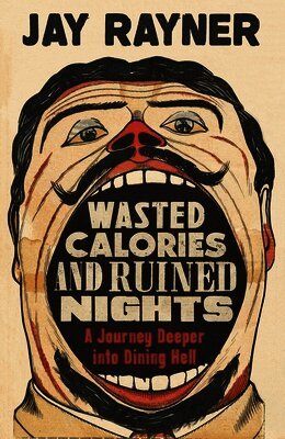 Jay Rayner - Wasted Calories and Ruined Nights, Häftad