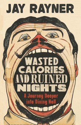 Jay Rayner - Wasted Calories and Ruined Nights, Häftad