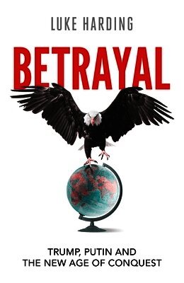 Luke Harding - Betrayal, Inbunden