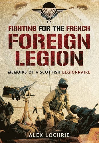 bokomslag Fighting for the French Foreign Legion: Memoirs of a Scottish Legionnaire