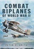 Peter C Smith - Smith, P: Combat Biplanes of World War II, Inbunden