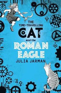 bokomslag The Time-Travelling Cat and the Roman Eagle