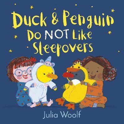 Julia Woolf - Duck and Penguin Do Not Like Sleepovers, Häftad
