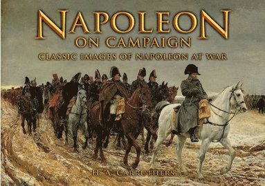 bokomslag Napoleon on Campaign: Classic Images of Napoleon at War