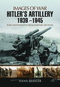 bokomslag Hitler's Artillery 1939 - 1945