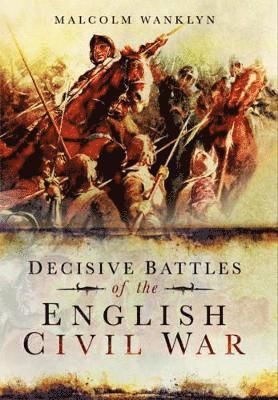 bokomslag Decisive Battles of the English Civil War