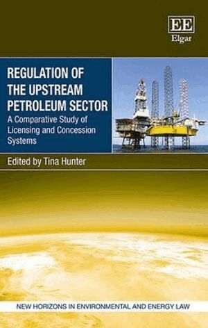 Tina Hunter - Regulation of the Upstream Petroleum Sector, Inbunden