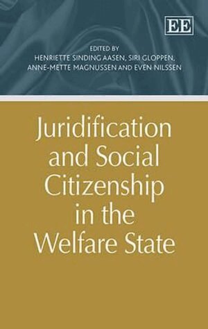 Henriette Sinding Aasen, Siri Gloppen, Anne-Mette Magnussen, Even Nilssen - Juridification and Social Citizenship in the Welfare State, Inbunden