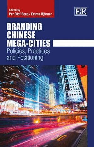 Per Olof Berg, Emma Björner - Branding Chinese Mega-Cities, Inbunden
