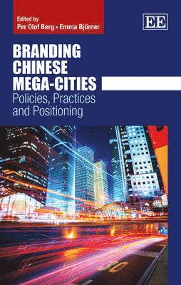 Per Olof Berg, Emma Björner - Branding Chinese Mega-Cities, Inbunden