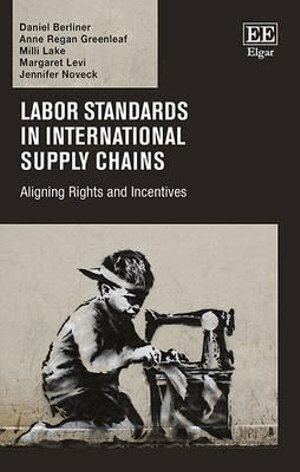Daniel Berliner, Anne Regan Greenleaf, Milli Lake, Margaret Levi, Jennifer Noveck - Labor Standards in International Supply Chains, Inbunden