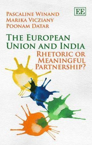 Pascaline Winand, Marika Vicziany, Poonam Datar - European Union and India, Inbunden