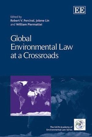 Robert V. Percival, Jolene Lin, William Piermattei - Global Environmental Law at a Crossroads, Inbunden