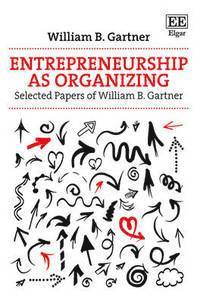William B. Gartner - Entrepreneurship as Organizing, Inbunden