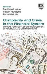 Matthew Hollow, Folarin Akinbami, Ranald Michie - Complexity and Crisis in the Financial System, Inbunden