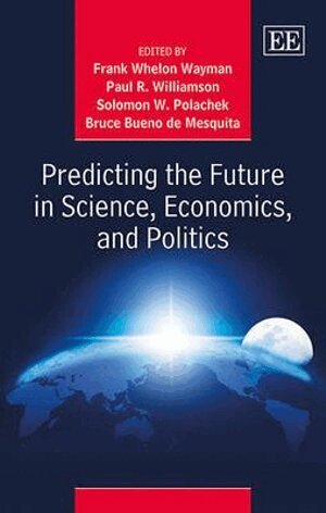 Frank Whelon Wayman, Paul R. Williamson, Bruce Bueno de Mesquita, Solomon Polachek - Predicting the Future in Science, Economics, and Politics, Inbunden