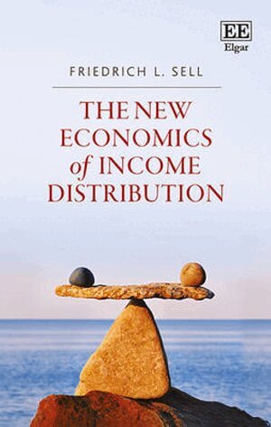 Friedrich L. Sell - New Economics of Income Distribution, Inbunden