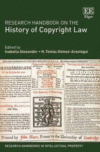 Isabella Alexander, H. Tomás Gómez-Arostegui - Research Handbook on the History of Copyright Law, Inbunden