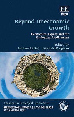 Joshua Farley, Deepak Malghan - Beyond Uneconomic Growth, Inbunden