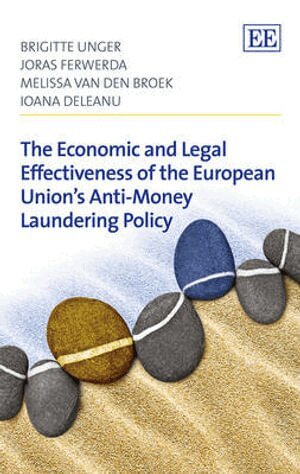 Brigitte Unger, Joras Ferwerda, Melissa van den Broek, Ioana Deleanu - Economic and Legal Effectiveness of the European Union’s Anti-Money Laundering Policy, Inbunden