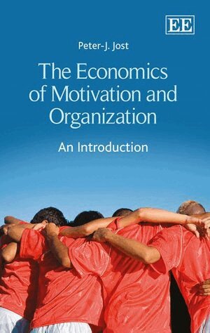 Peter-J. Jost - Economics of Motivation and Organization, Häftad