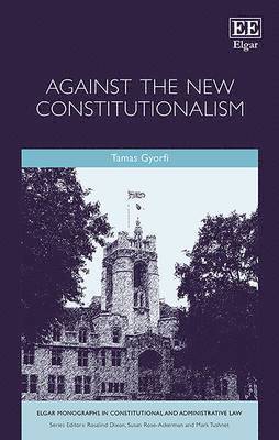 Tamas Gyorfi - Against the New Constitutionalism, Inbunden