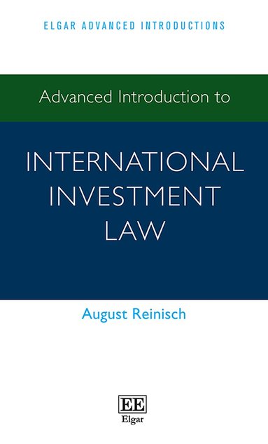 August Reinisch - Advanced Introduction to International Investment Law, Häftad