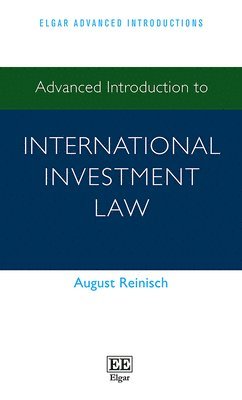 August Reinisch - Advanced Introduction to International Investment Law, Häftad