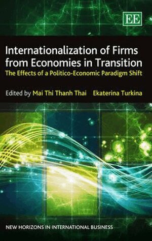 Mai Thi Thanh Thai, Ekaterina Turkina - Internationalization of Firms from Economies in Transition, Inbunden