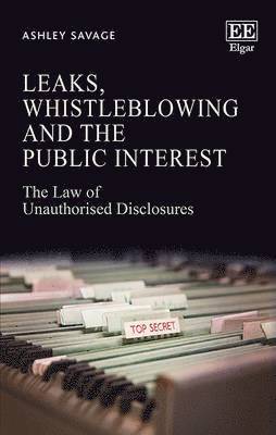 Ashley Savage - Leaks, Whistleblowing and the Public Interest, Inbunden
