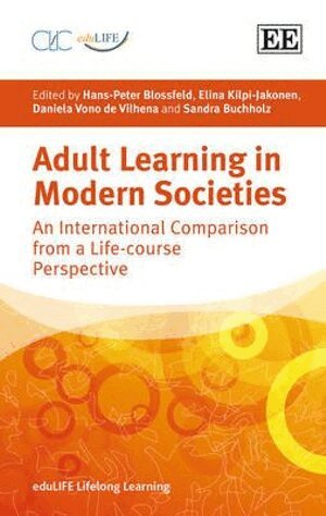 Hans-Peter Blossfeld, Elina Kilpi-Jakonen, Daniela Vono de Vilhena, Sandra Buchholz - Adult Learning in Modern Societies, Inbunden
