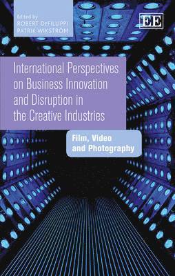 International Perspectives on Business Innovation and Disruption in the Creative Industries 1
