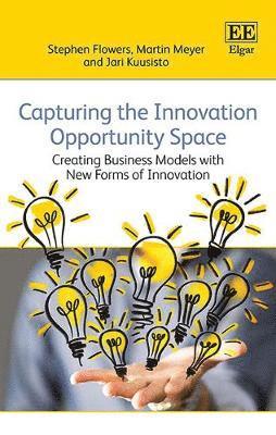 Stephen Flowers, Martin Meyer, Jari Kuusisto - Capturing the Innovation Opportunity Space, Inbunden
