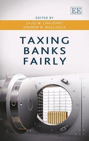 Sajid M. Chaudhry, Andrew W Mullineux - Taxing Banks Fairly, Inbunden
