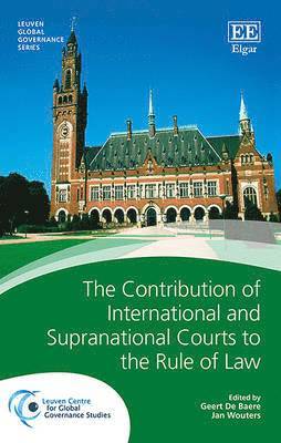 Geert De Baere, Jan Wouters - Contribution of International and Supranational Courts to the Rule of Law, Inbunden