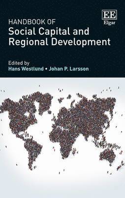 Hans Westlund, Johan P. Larsson - Handbook of Social Capital and Regional Development, Inbunden