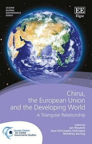 Jan Wouters, Jean-Christophe Defraigne, Matthieu Burnay - China, the European Union and the Developing World, Inbunden