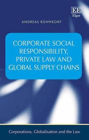 Andreas Rühmkorf - Corporate Social Responsibility, Private Law and Global Supply Chains, Inbunden