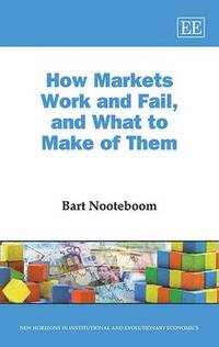 bokomslag How Markets Work and Fail, and What to Make of Them